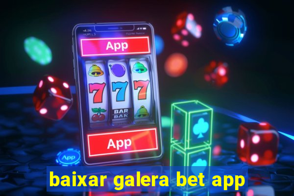 baixar galera bet app